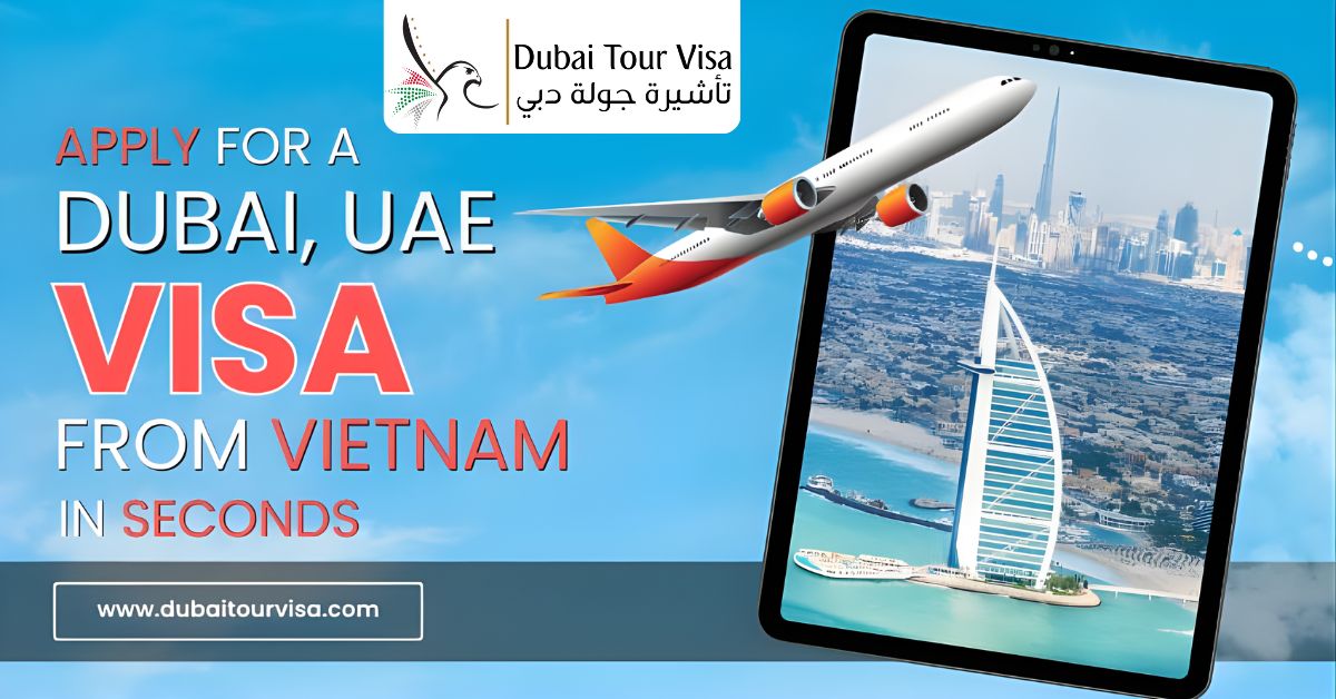 Apply for a Dubai, UAE VISA From VIETNAM in Seconds